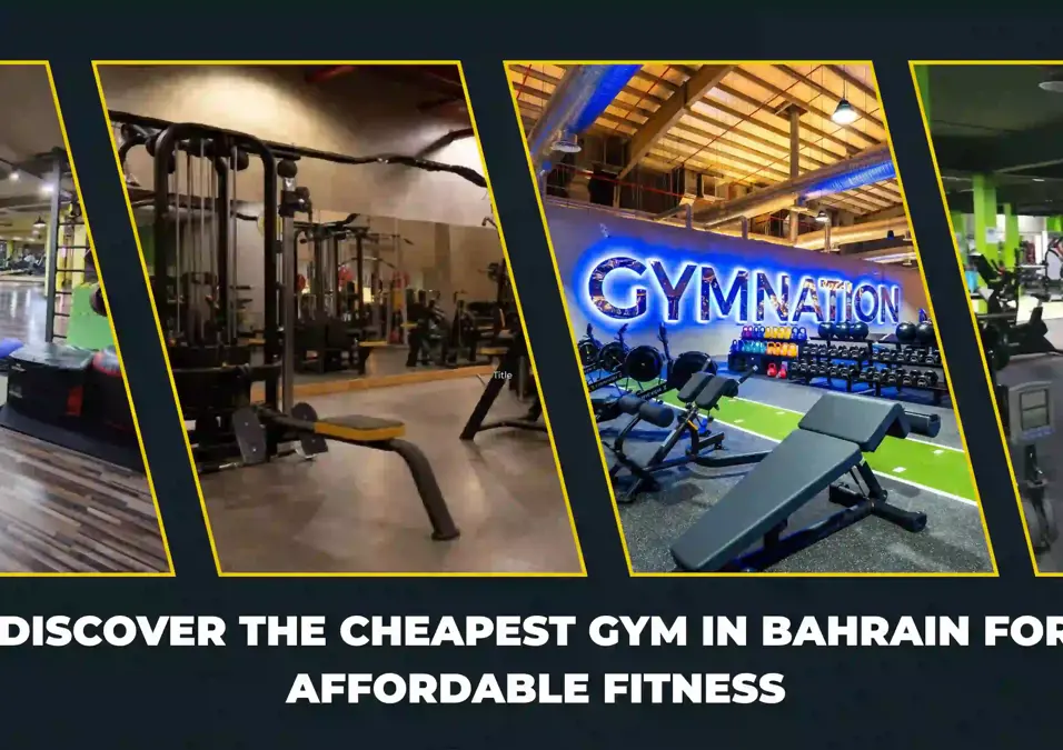 Cheapest Gym In Bahrain